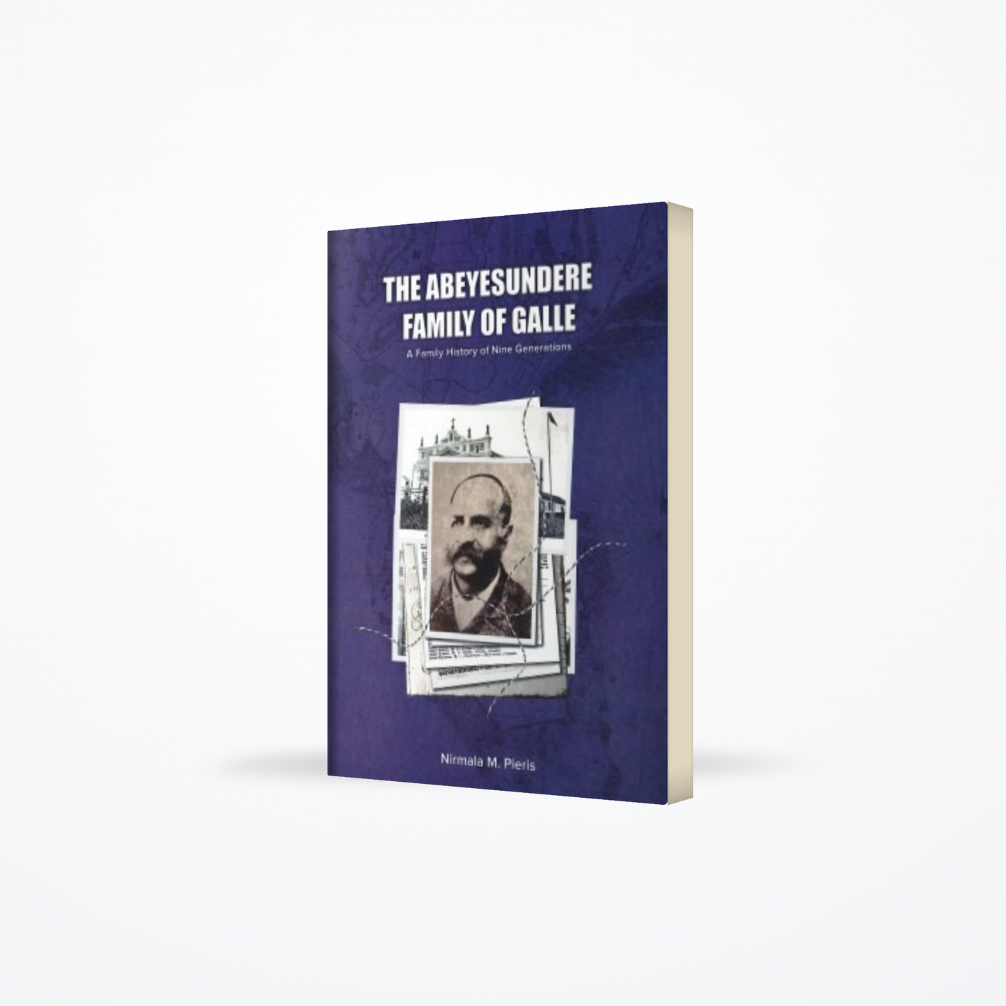 Abeyesundere Family Of Galle : A Family History Of Nine Generations