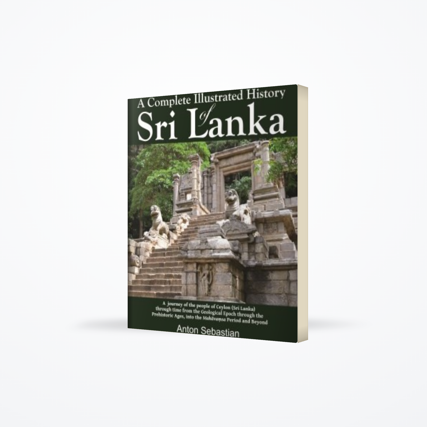 A COMPLETE ILLUSTRATED HISTORY OF SRI LANKA : 2nd Edition