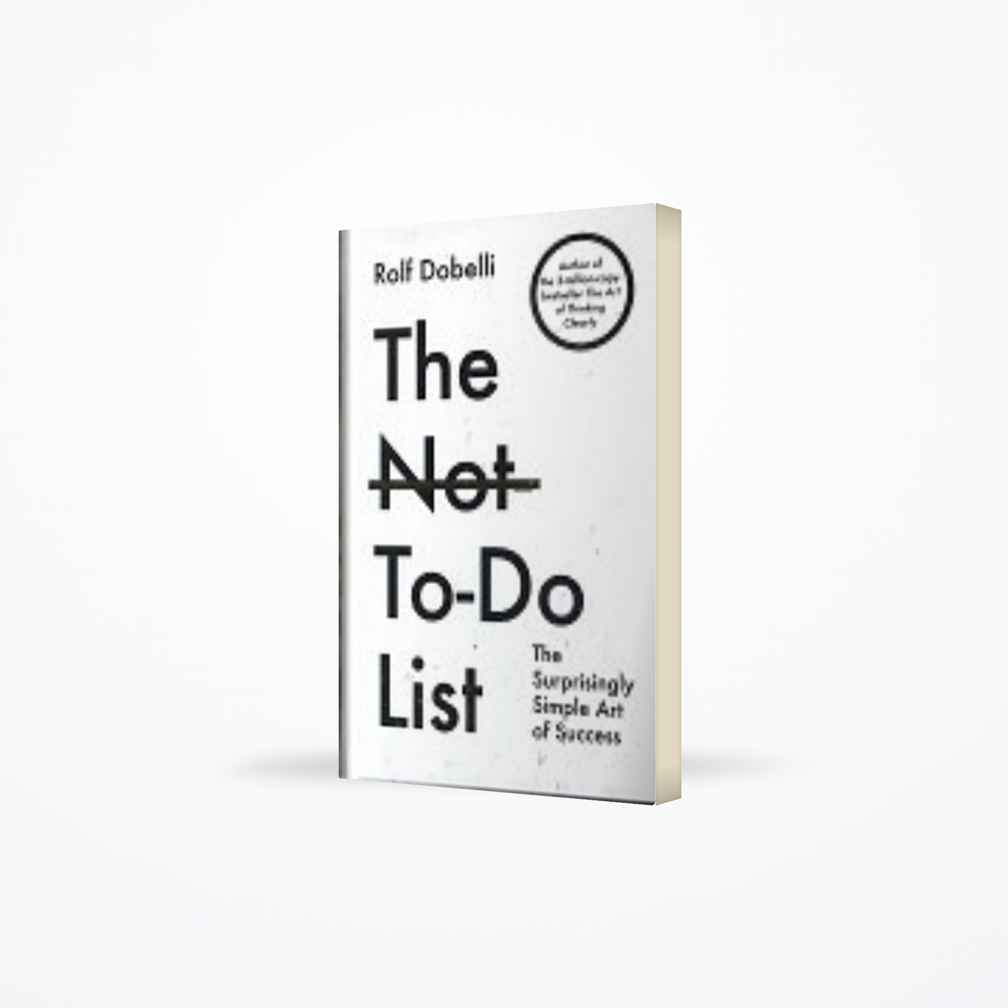 Not To Do List: The Surprisingly Simple Art of Success
