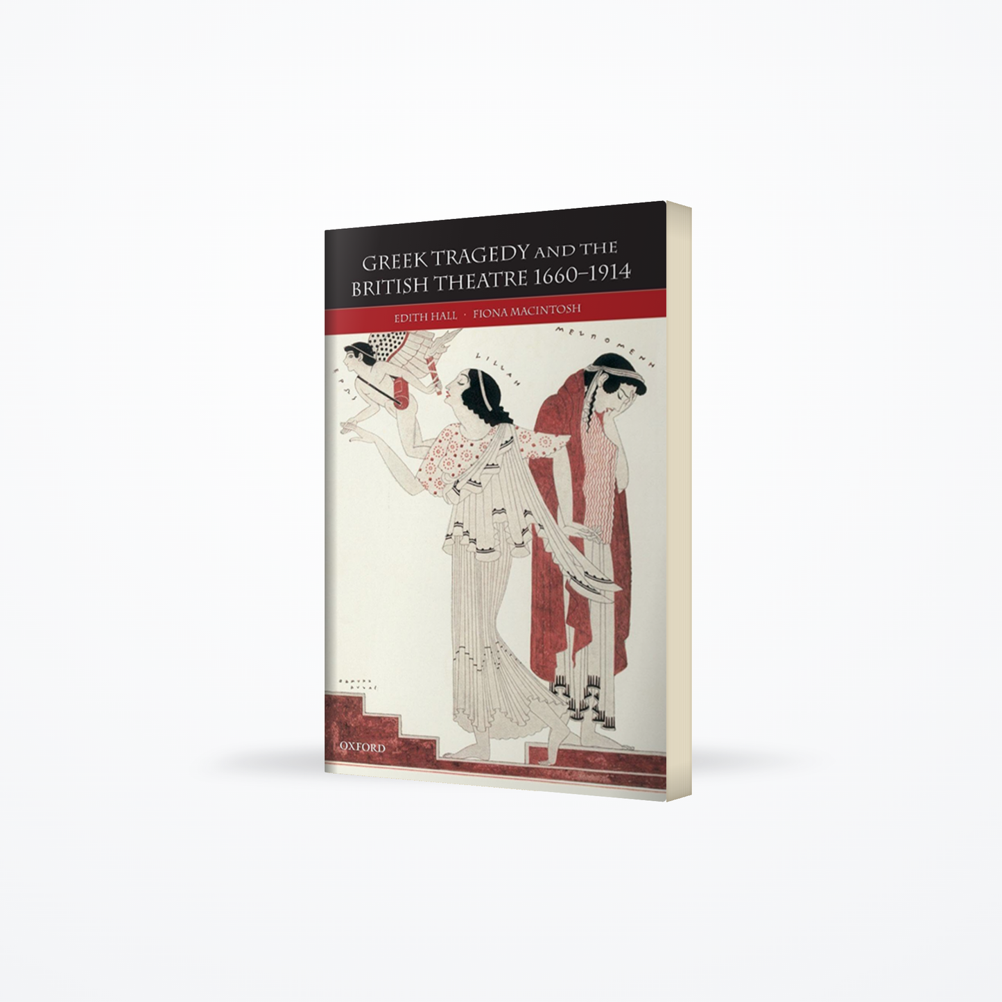 Greek Tragedy and the British Theatre 1660-1914