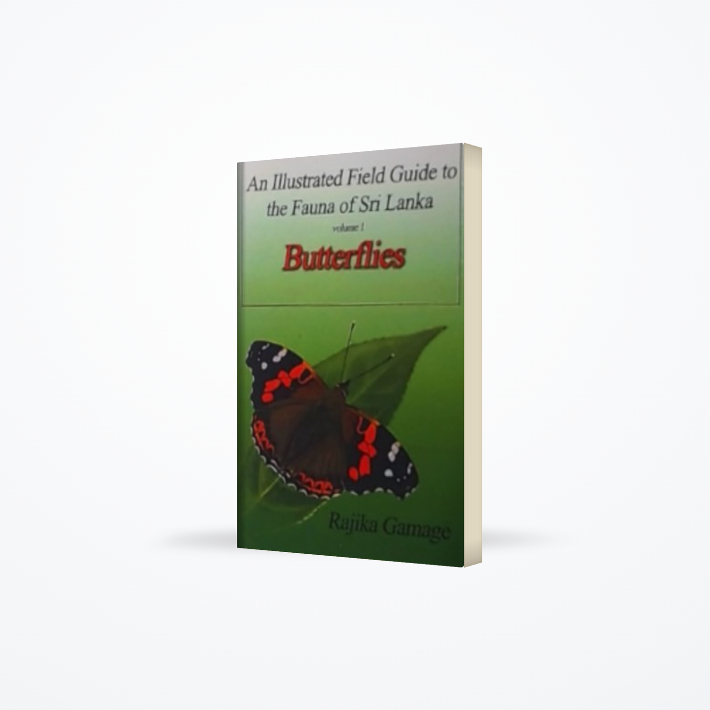 Illustrated Field Guide To The Fauna Of Sri Lanka : Volume 01 Butterflies