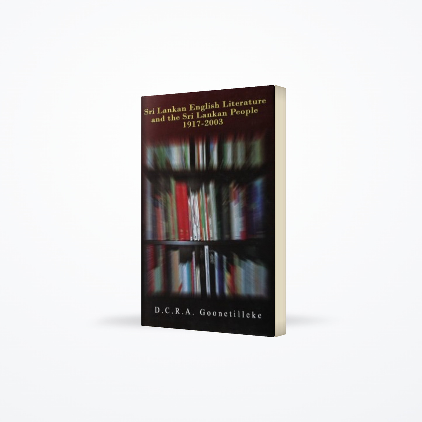 Sri Lankan English Literarure And The Sri Lanakan People 1917 – 2003 ( H/b)
