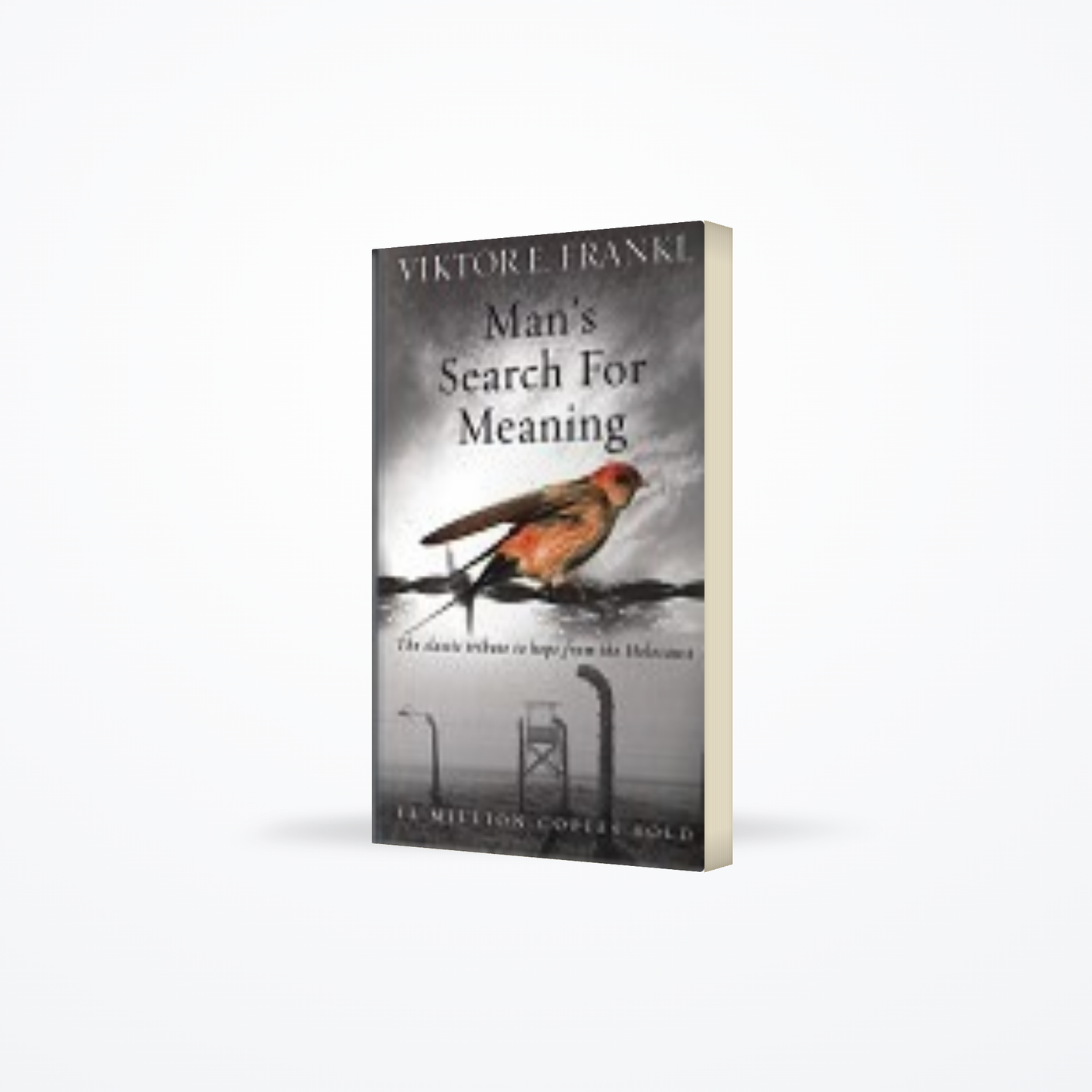 Mans Search For Meaning : The classic tribute to hope from the Holocaust