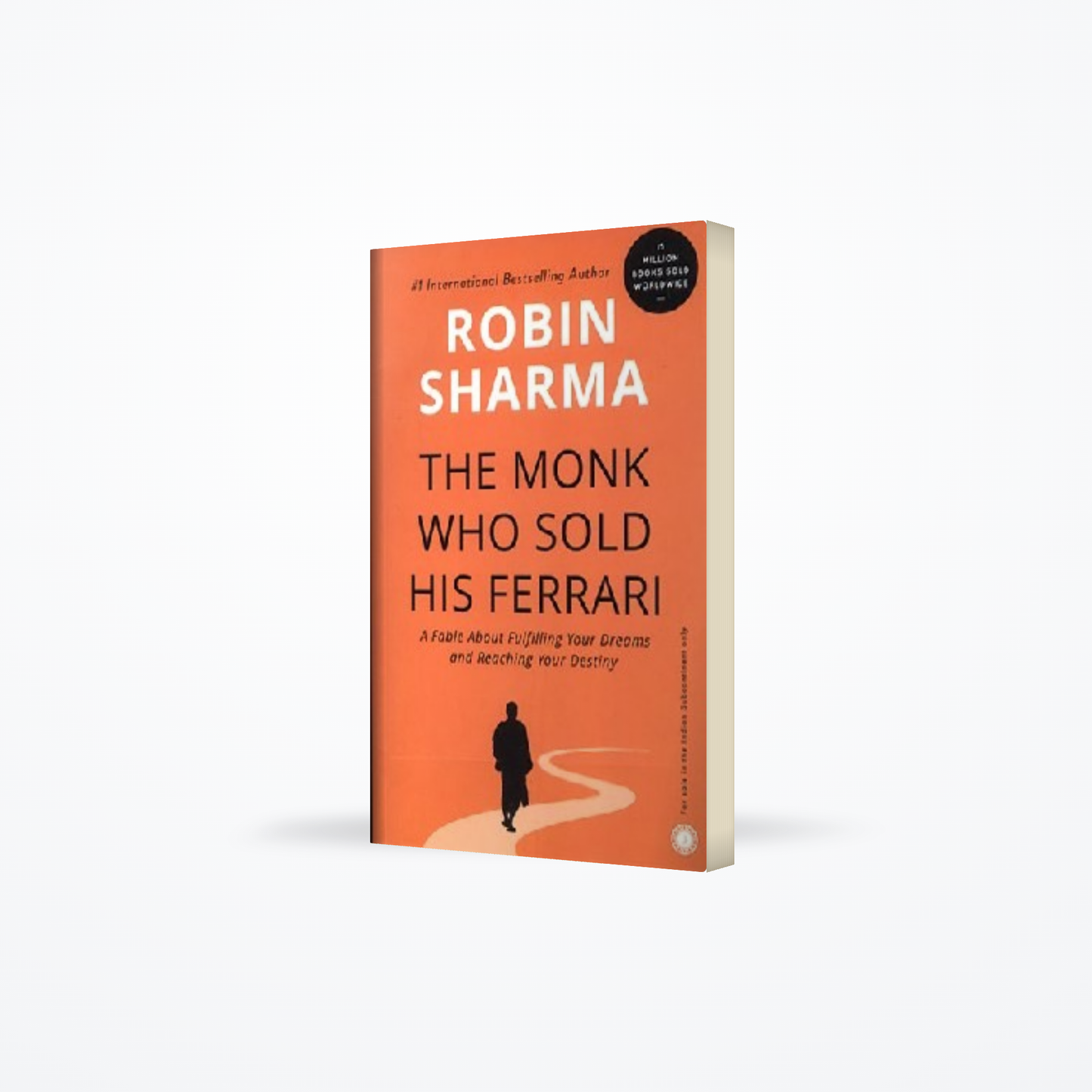 The Monk Who Sold His Ferrari: A Fable About Fulfilling Your Dreams and Reaching Your Destiny