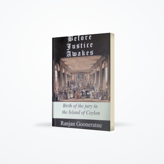 Before Justice Awakes : Birth Of The Jury In The Island Of Ceylon