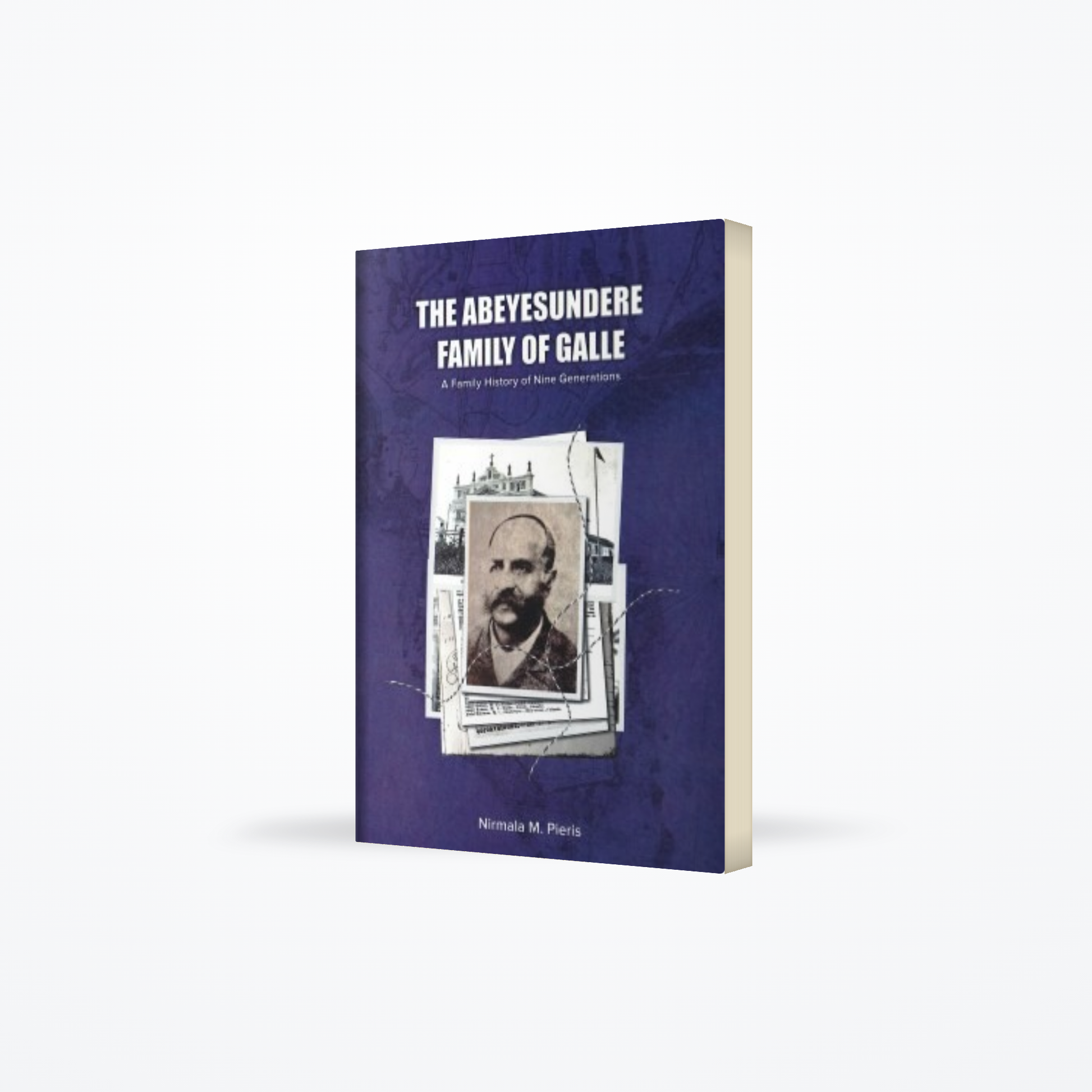 Abeyesundere Family Of Galle : A Family History Of Nine Generations