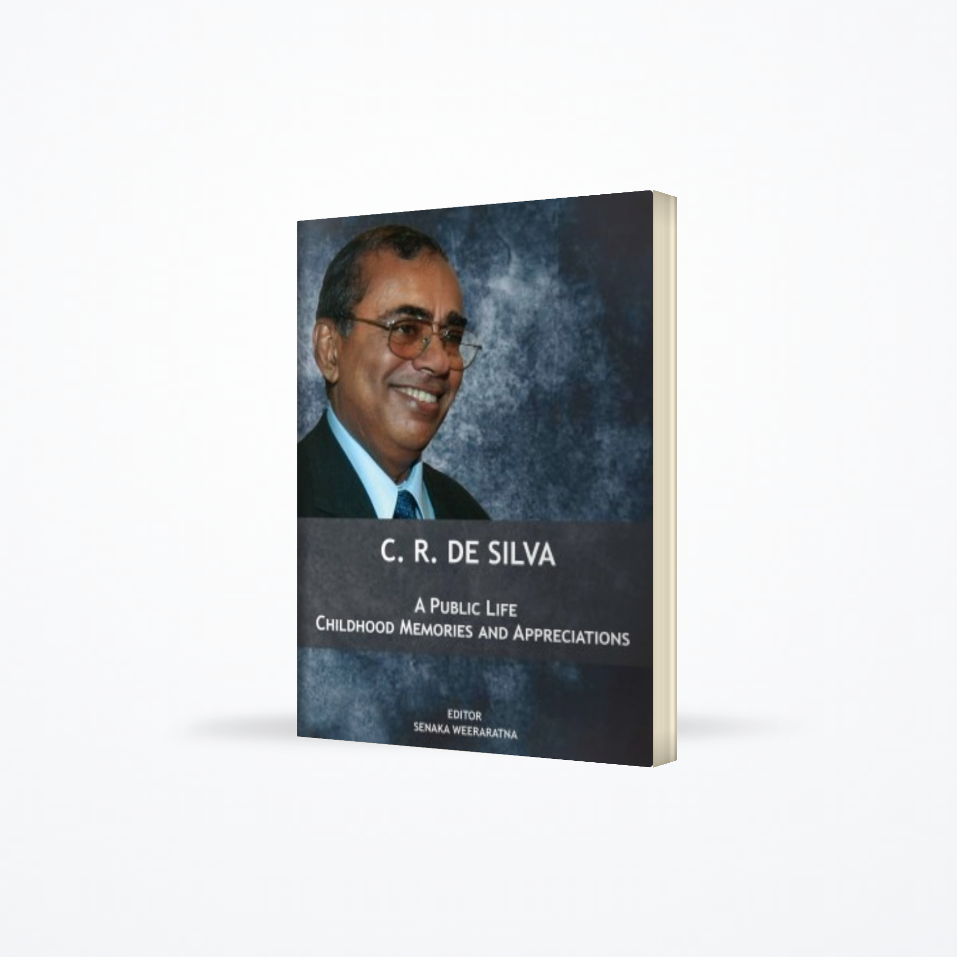 C. R. De Silva : A Public Life Childhood Memories And Appreciations (P/B)