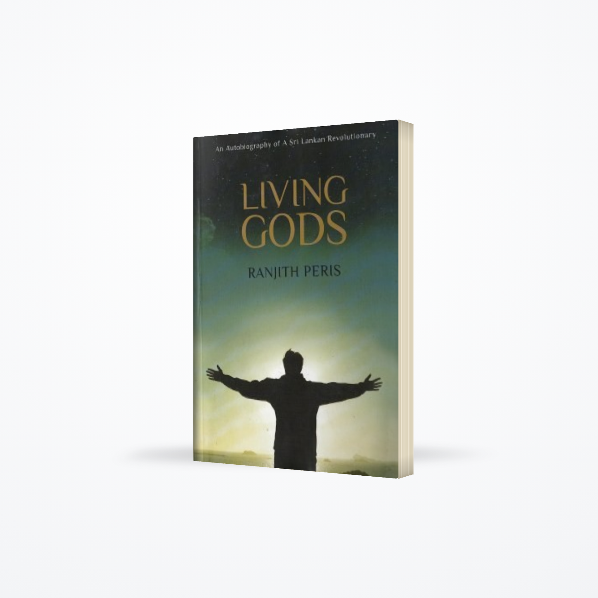 Living Gods : An Autobiography Of A Sri Lankan Revolutionary : Part 1