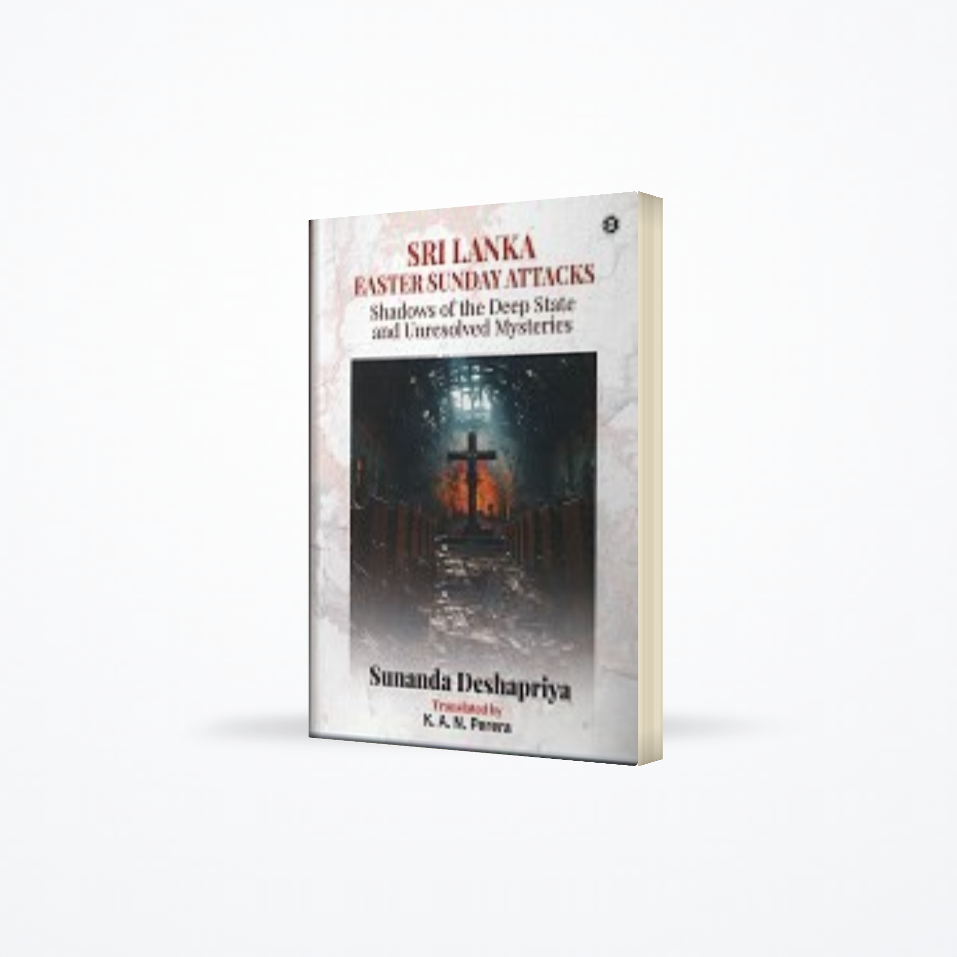 Sri Lanka Easter Sunday Attacks – Shadows Of The Deep State And Unresolved Mysteries
