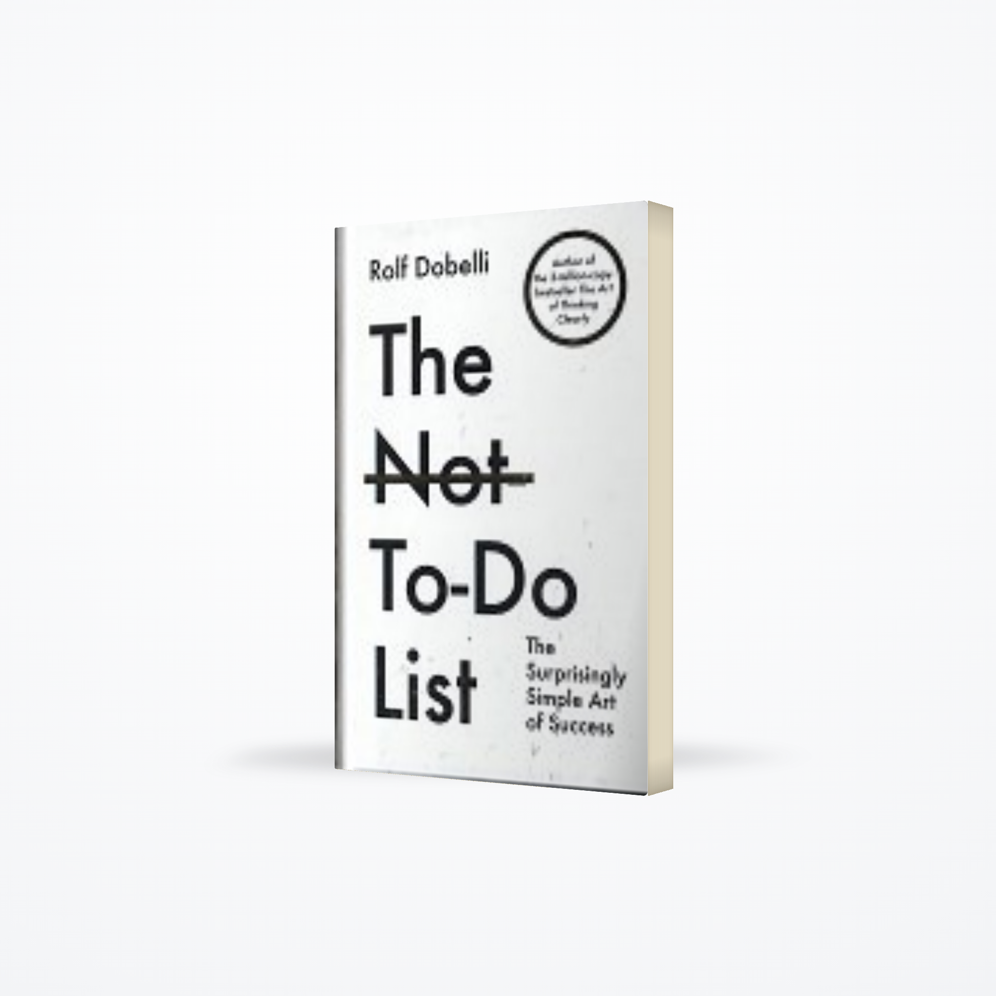 Not To Do List: The Surprisingly Simple Art of Success