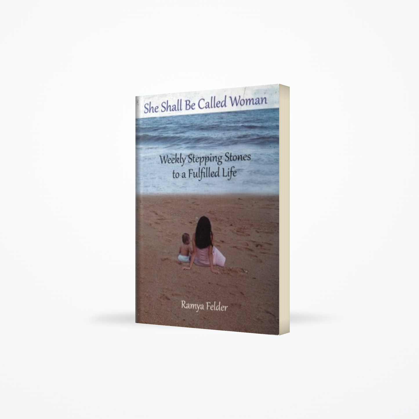 She Shall Be Called Woman : Weekly Stepping Stones To A Fulfilled Life