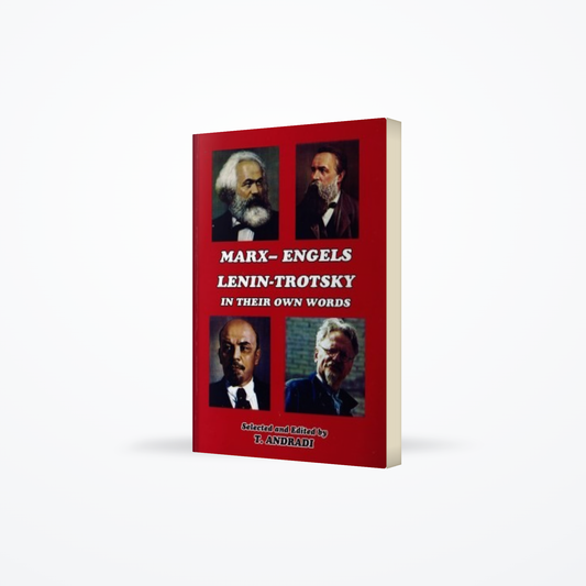 Marx – Engels Lenin – Trotsky In Their Own Words