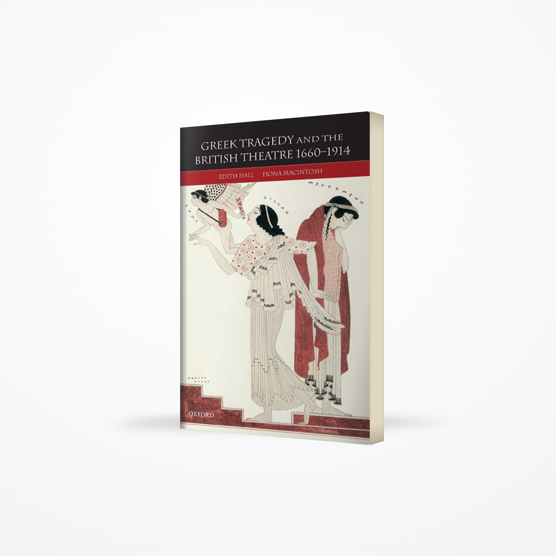 Greek Tragedy and the British Theatre 1660-1914