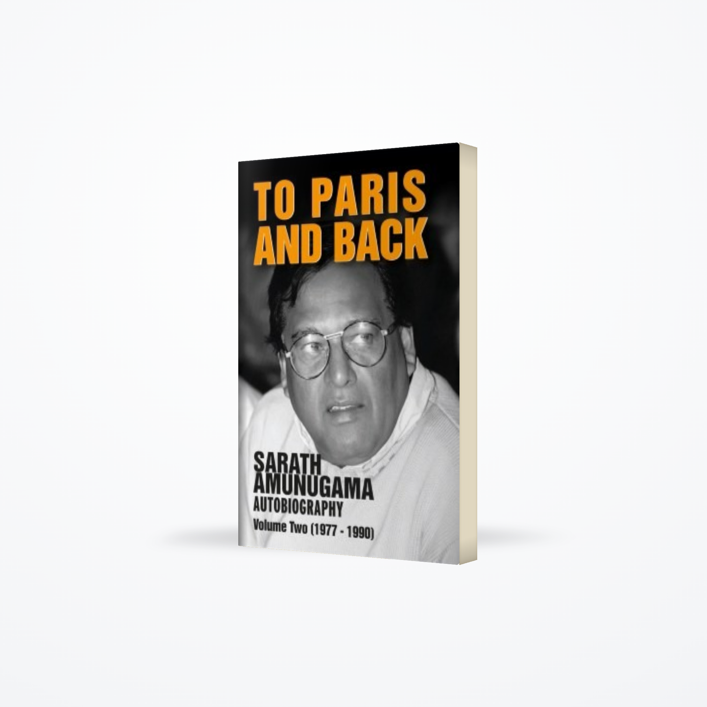 to Paris and back 1977 – 1990 : Sarath Amunugama Autobiography Volume two