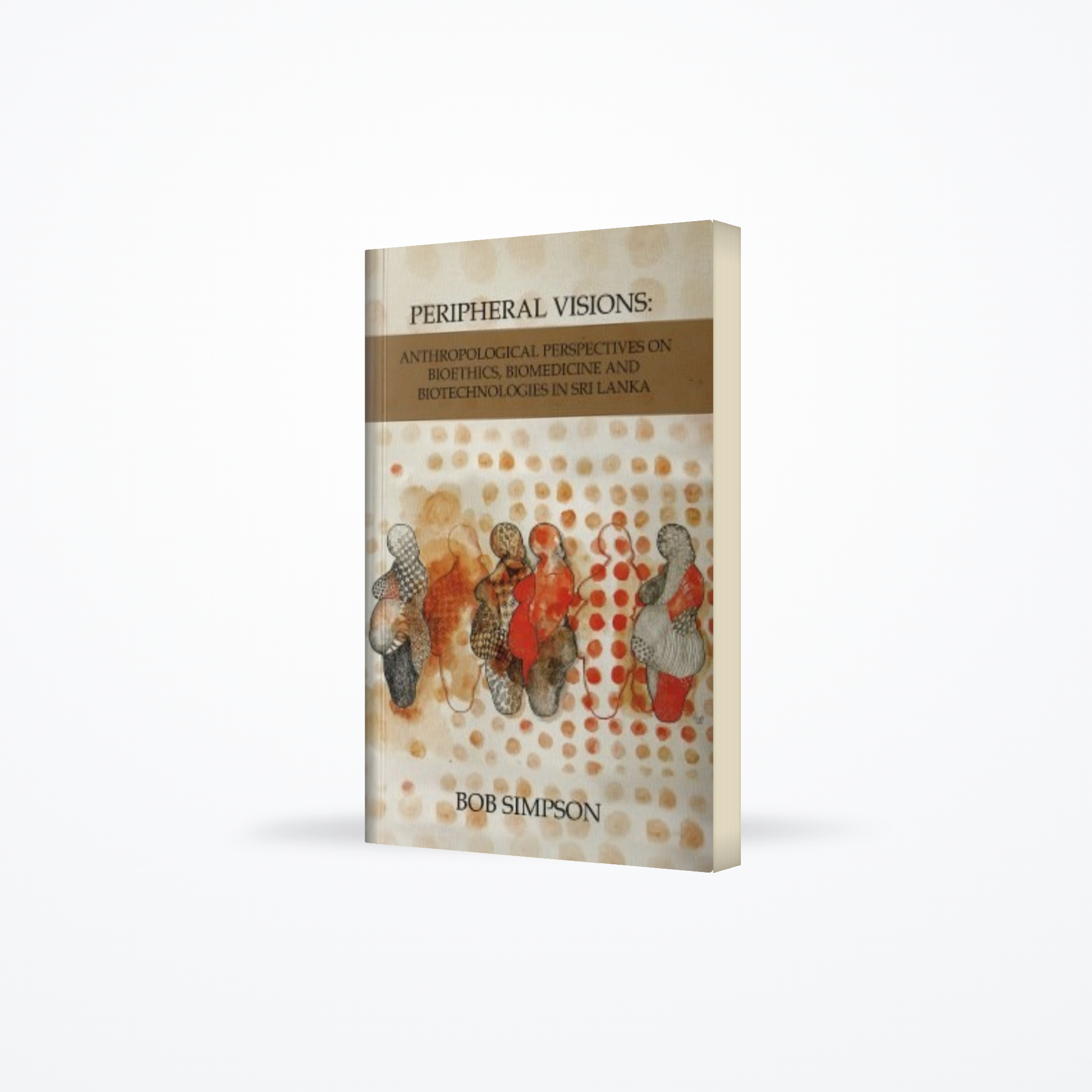 Peripheral Visions: Anthropological Perspectives on Biotechnologies in Sri Lanka