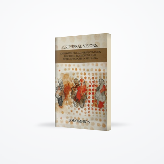 Peripheral Visions: Anthropological Perspectives on Biotechnologies in Sri Lanka