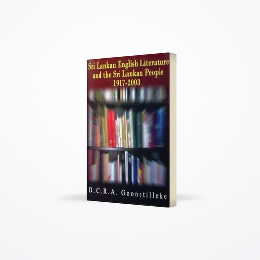 Sri Lankan English Literature And The Sri Lankan People 1917 – 2003 ( P/b )