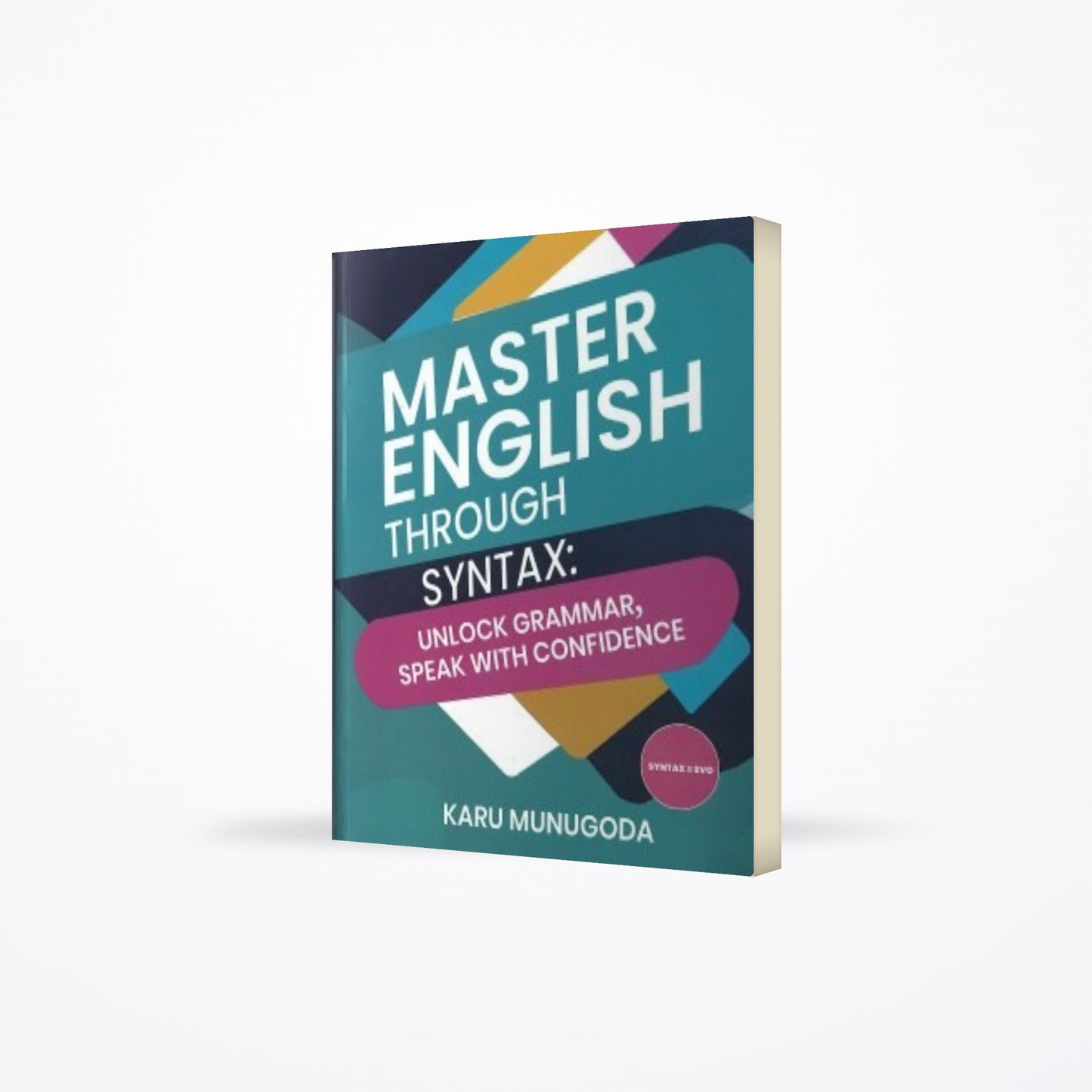 Master English Through Syntax : Unlock Grammar, Speak With Confidence