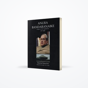 Anura Bandaranaike : Legacy In The Legislature 1977 – 2008