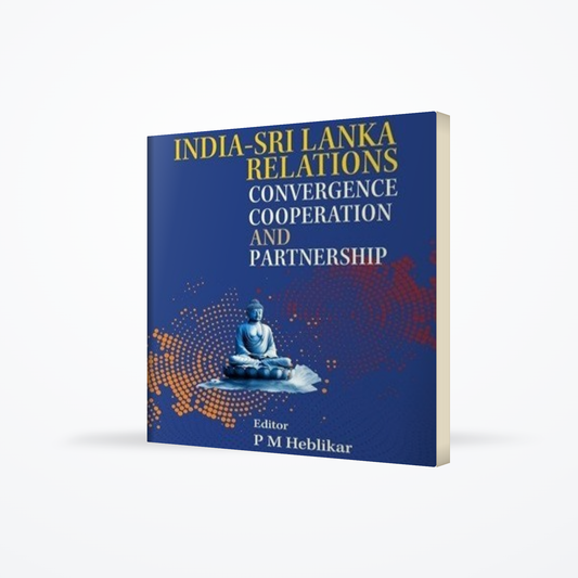 India-Sri Lanka Relations: Convergence Cooperation and Partnership