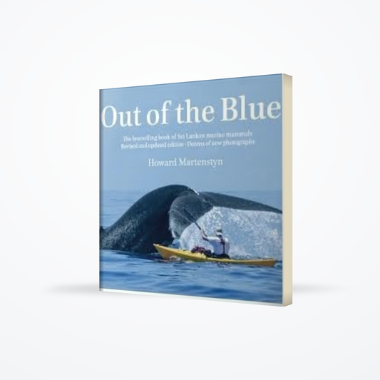 Out of the Blue : A Guide to the Marine Mammals of Sri Lanka, Southern India and the Maldives