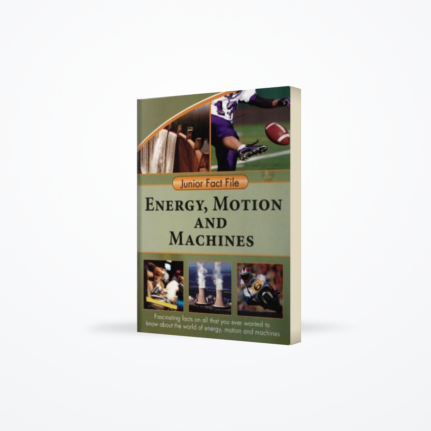 Junior Fact File : Energy, Motion and Machines