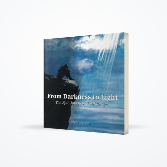 From Darkness To Light : The Epic Journey of Sahanaya