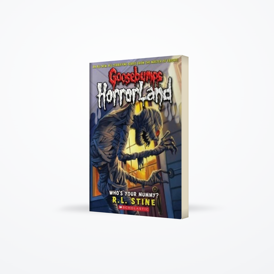 Goosebumps Horrorland - Whos Your Mummy