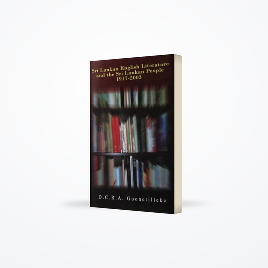 Sri Lankan English Literarure And The Sri Lanakan People 1917 – 2003 ( H/b)
