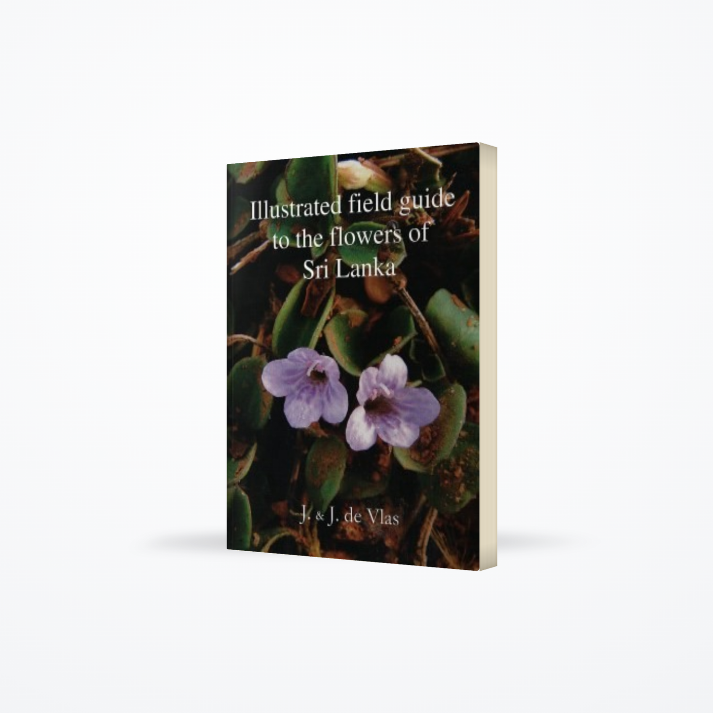 Illustrated Field Guide To The Flowers Of Sri Lanka Volume :  01