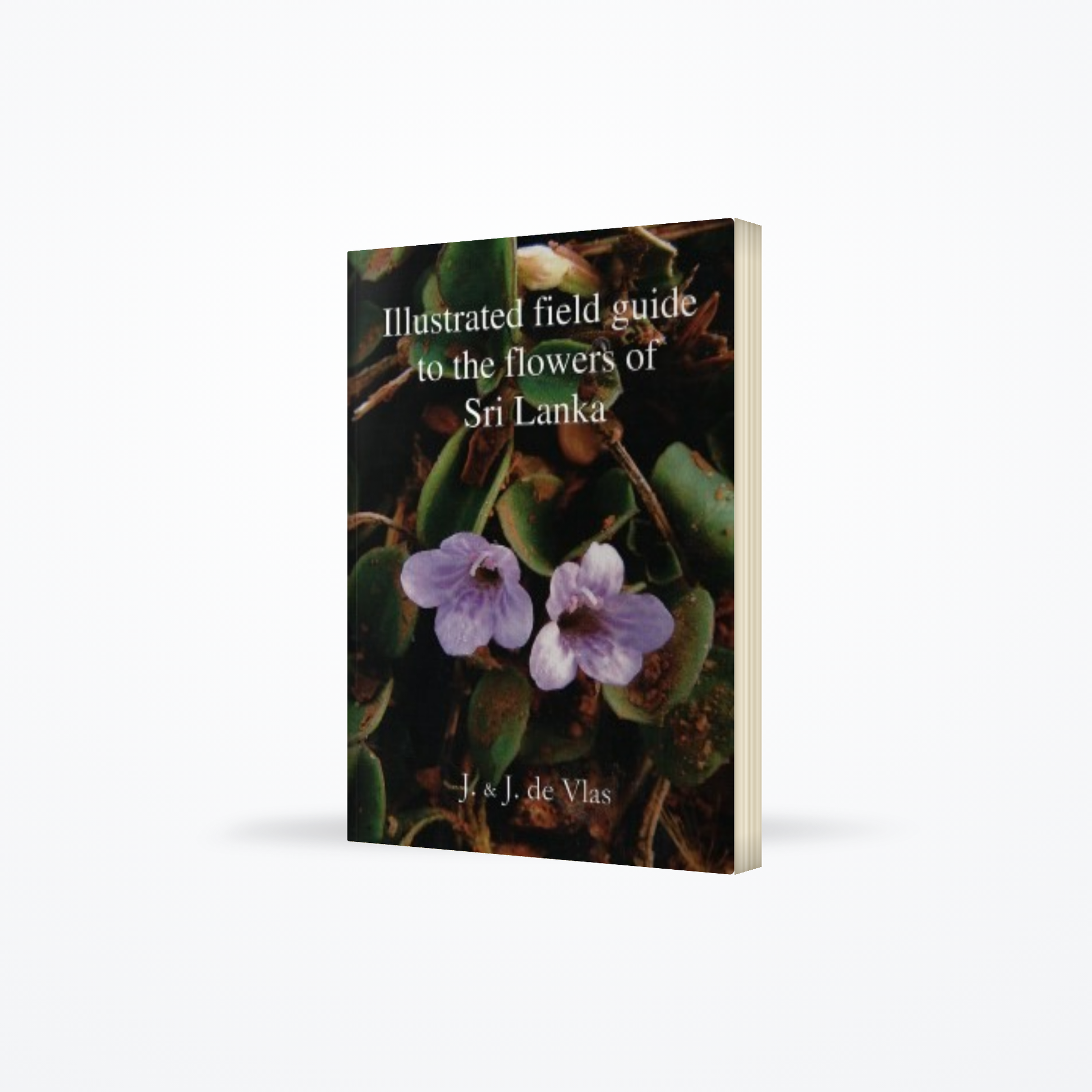 Illustrated Field Guide To The Flowers Of Sri Lanka Volume :  01