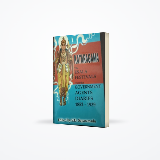 Kataragama The Esala Festivals From The Government Agents Diaries 1852 -1939