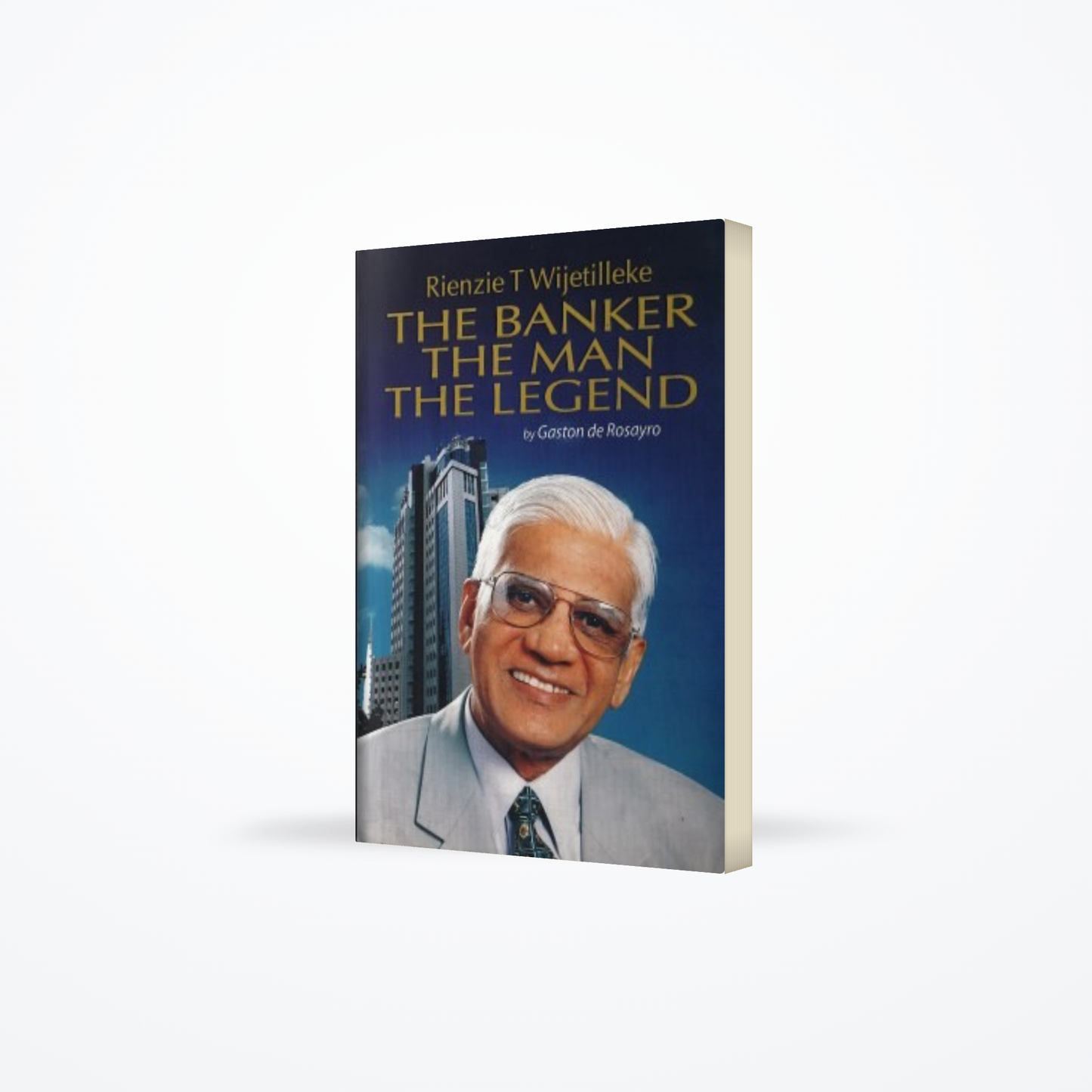 Rienzie T Wijetilleke – The Banker The Man The Legend (h/b)
