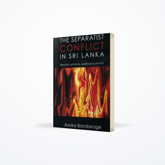 Separatist Conflict in Sri Lanka : Terrorism, ethnicity, political economy