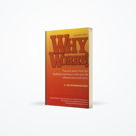 Why Worry ? How to Live Without Fear and Worry