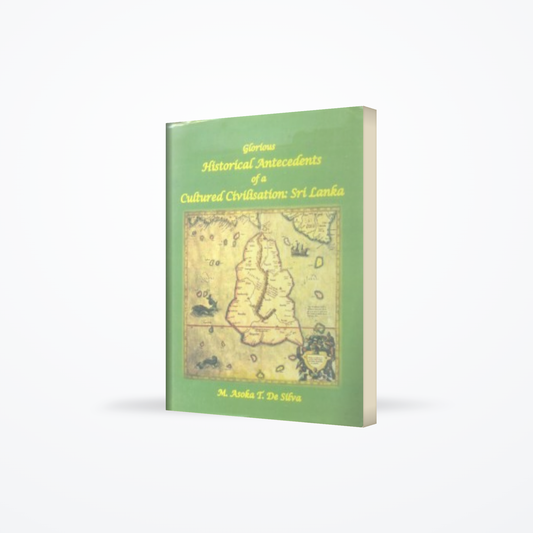 Glorious Historical Antecedents Of A Cultured Civilisation : Sri Lanka