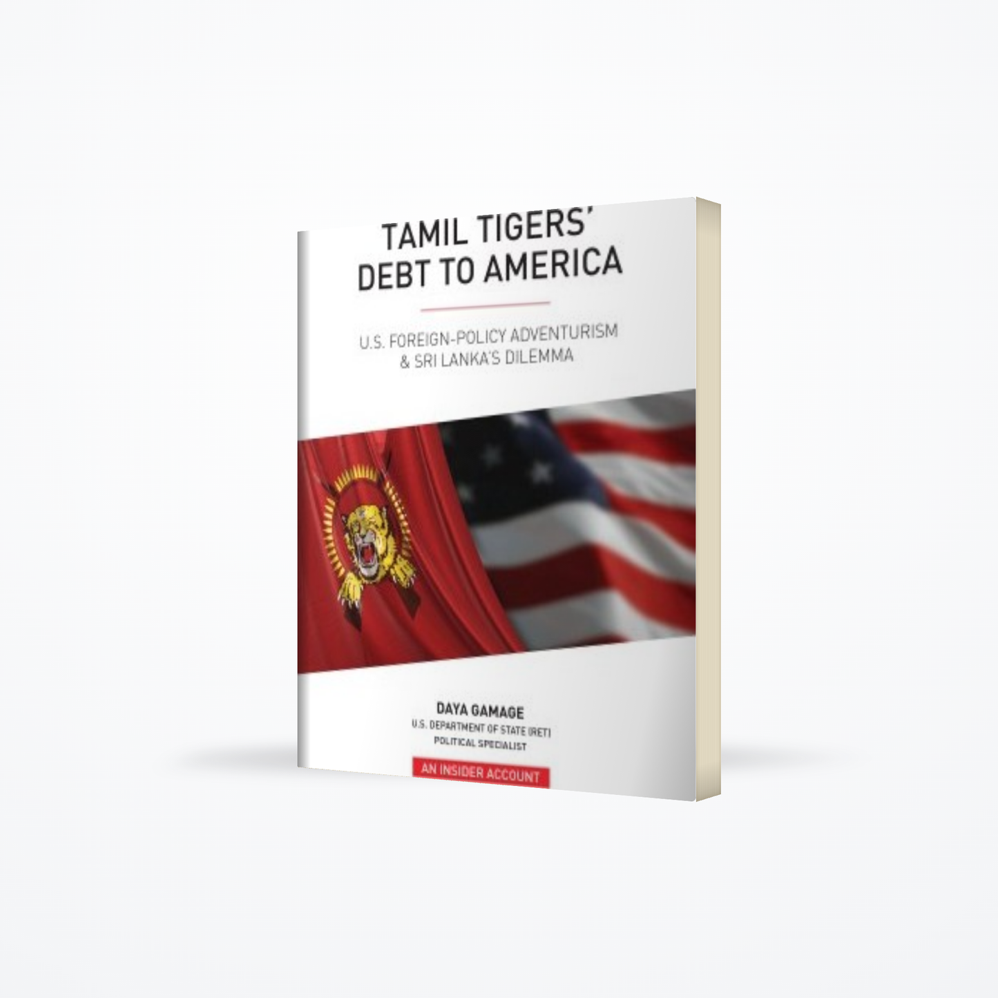 Tamil Tiger’s Debt to America :  US Foreign Policy Adventurism & Sri Lanka’s Dilemma