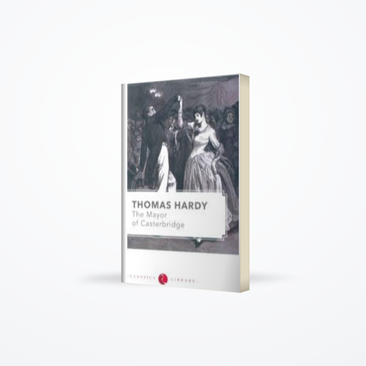 Classics Library - The Mayor of Casterbridge