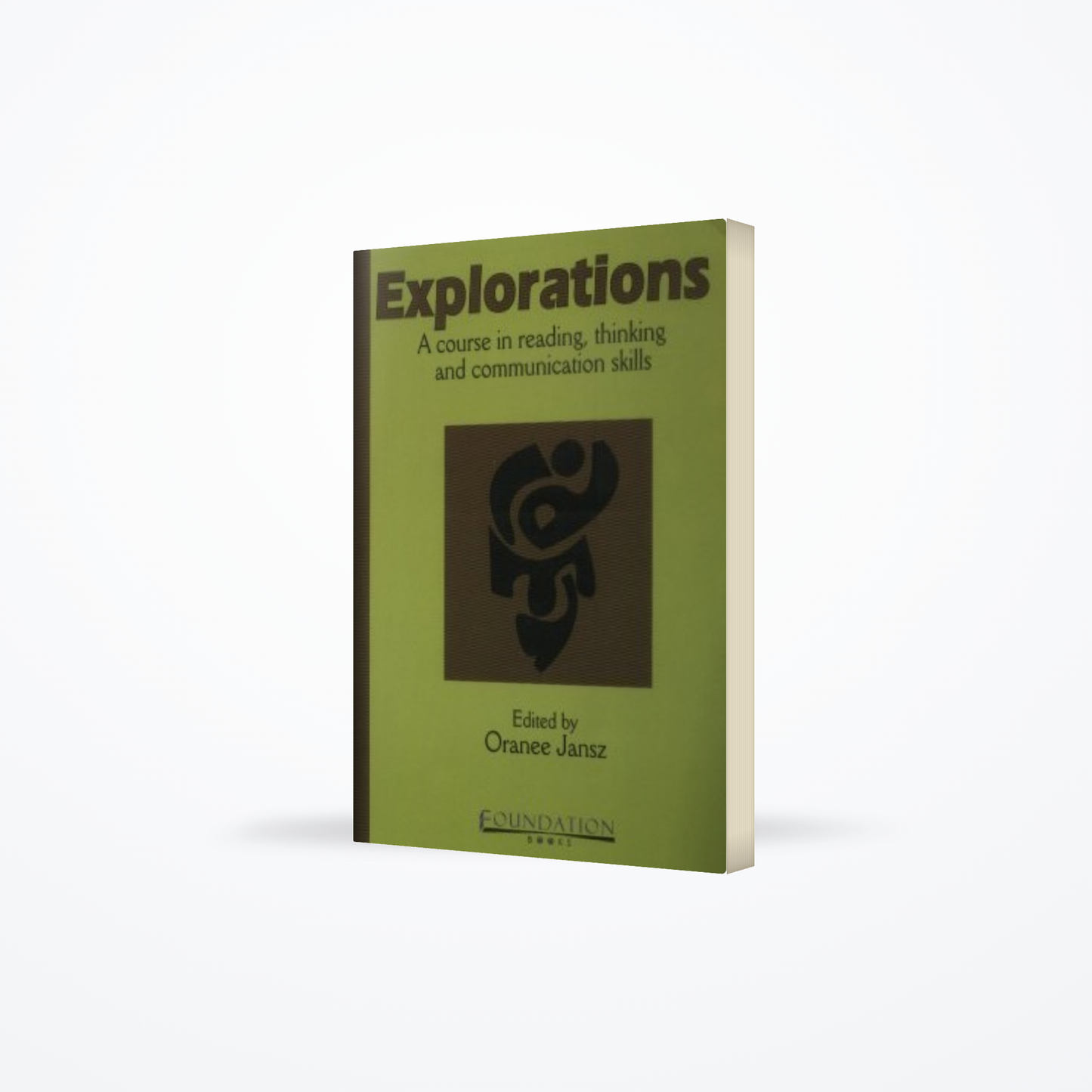 Explorations : A Course in Reading, Thinking and Communication Skills