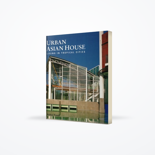 Urban Asian House : Living In Tropical Cities