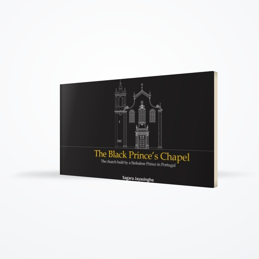 The Black Prince’s Chapel : The Church built by a Sinhalese Prince in Portugal