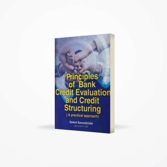 Principles Of Bank Credit Evaluation And Credit Structuring ( A Practical Approach )