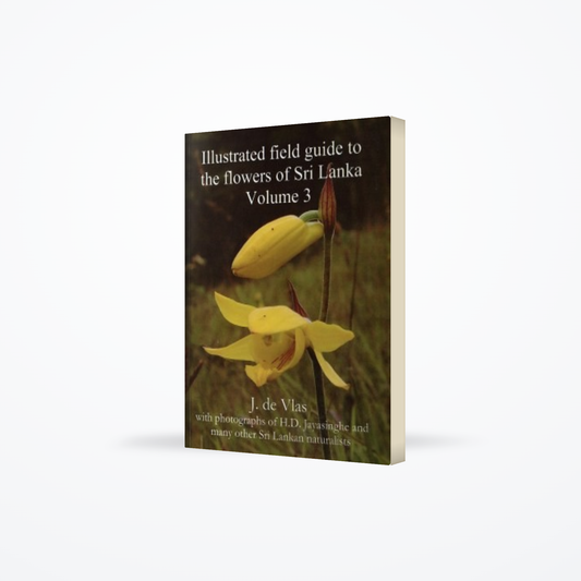 Illustrated field guide to the flowers of Sri Lanka Volume 3