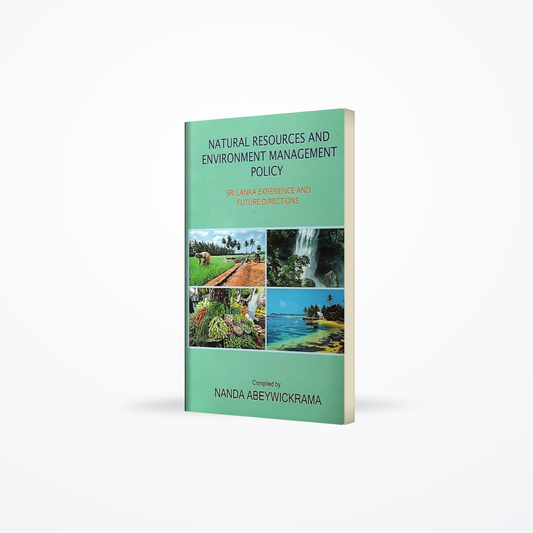 Natural Resources And Environment Management Policy(Sri Lanka Experience And Future Directions)
