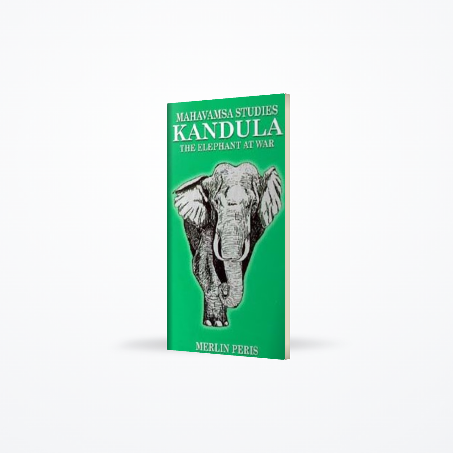 MAHAVANSA STUDIES KANDULA THE ELEPHANT AT WAR