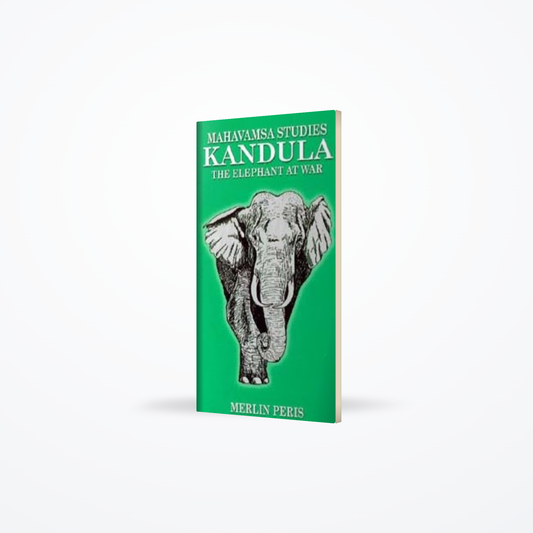 MAHAVANSA STUDIES KANDULA THE ELEPHANT AT WAR