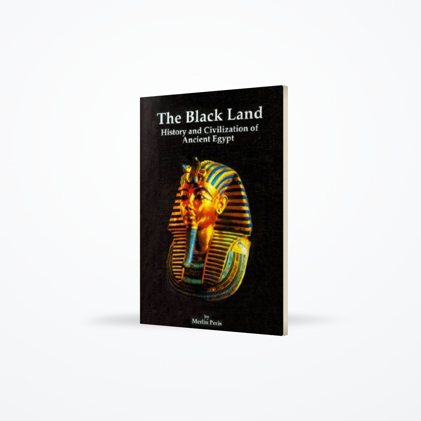 THE BLACK LAND HISTORY AND CIVILIZATION OF ANCIENT EGYPT
