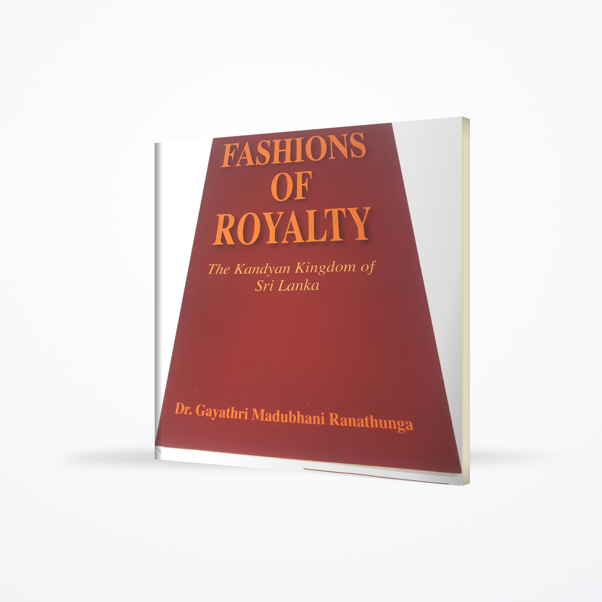 Fashions Of Royalty(The Kandyan Kingdom of Sri Lanka)
