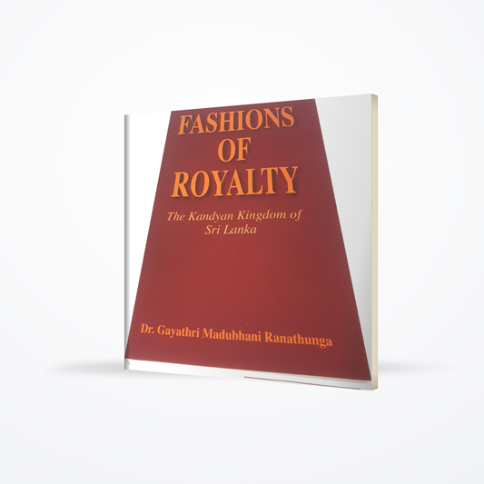 Fashions Of Royalty(The Kandyan Kingdom of Sri Lanka)