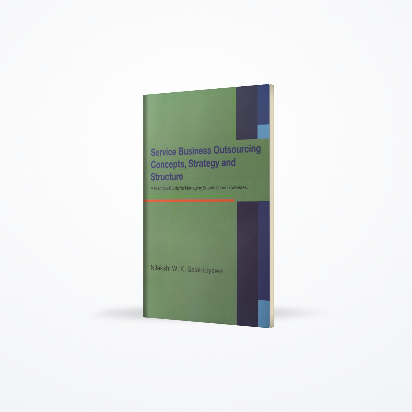 Service Business Outsourcing:Concepts, Strategy and Structure(A Practical Guide for Managing Supply